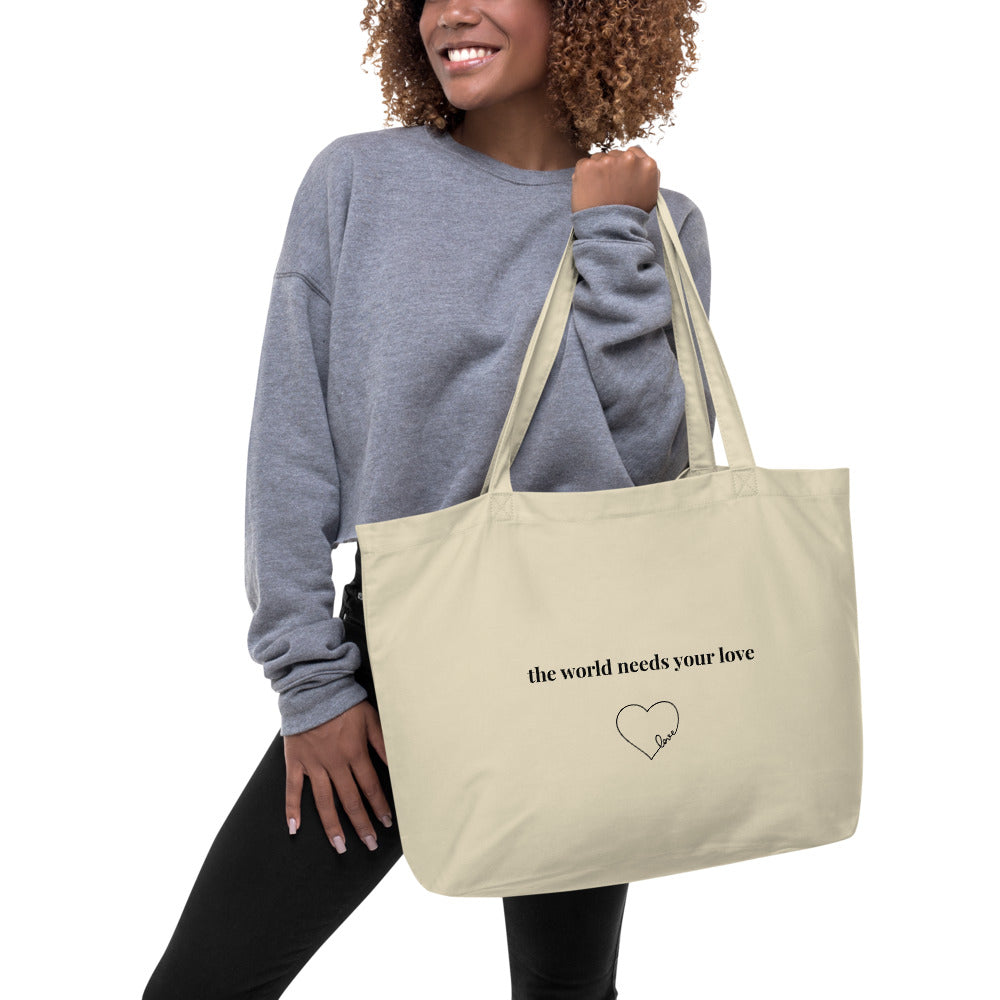 The World Needs Your Love Large Organic Tote Bag