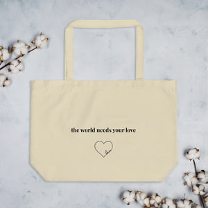 The World Needs Your Love Large Organic Tote Bag