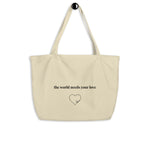 Load image into Gallery viewer, The World Needs Your Love Large Organic Tote Bag

